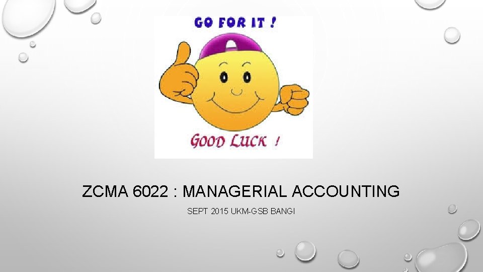 ZCMA 6022 : MANAGERIAL ACCOUNTING SEPT 2015 UKM-GSB BANGI 