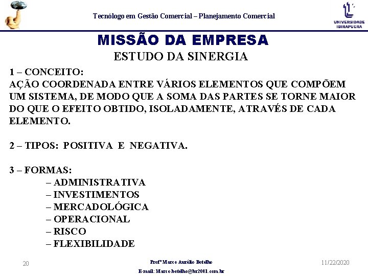 Tecnólogo em Gestão Comercial – Planejamento Comercial MISSÃO DA EMPRESA ESTUDO DA SINERGIA 1