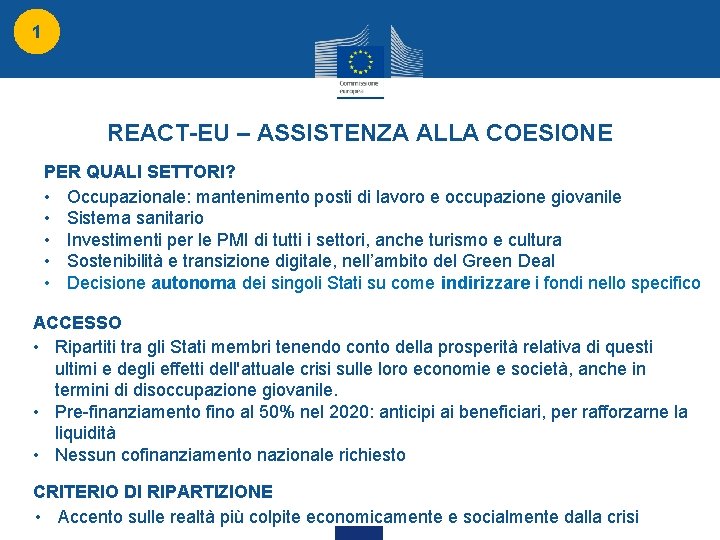 1 REACT-EU – ASSISTENZA ALLA COESIONE PER QUALI SETTORI? • Occupazionale: mantenimento posti di 1 REACT-EU – ASSISTENZA ALLA COESIONE PER QUALI SETTORI? • Occupazionale: mantenimento posti di