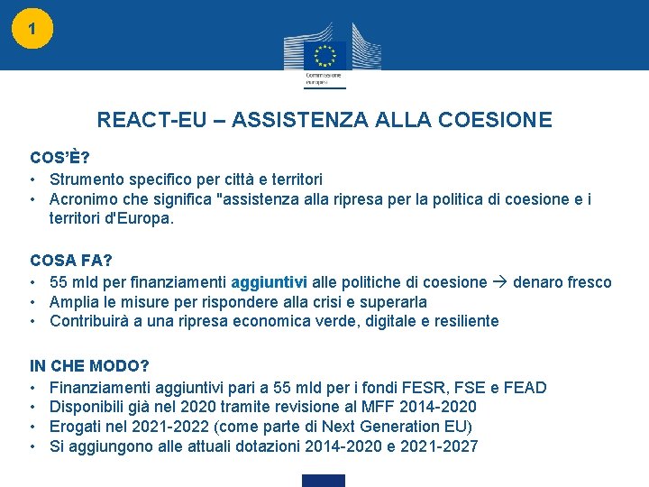 1 REACT-EU – ASSISTENZA ALLA COESIONE COS’È? • Strumento specifico per città e territori 1 REACT-EU – ASSISTENZA ALLA COESIONE COS’È? • Strumento specifico per città e territori