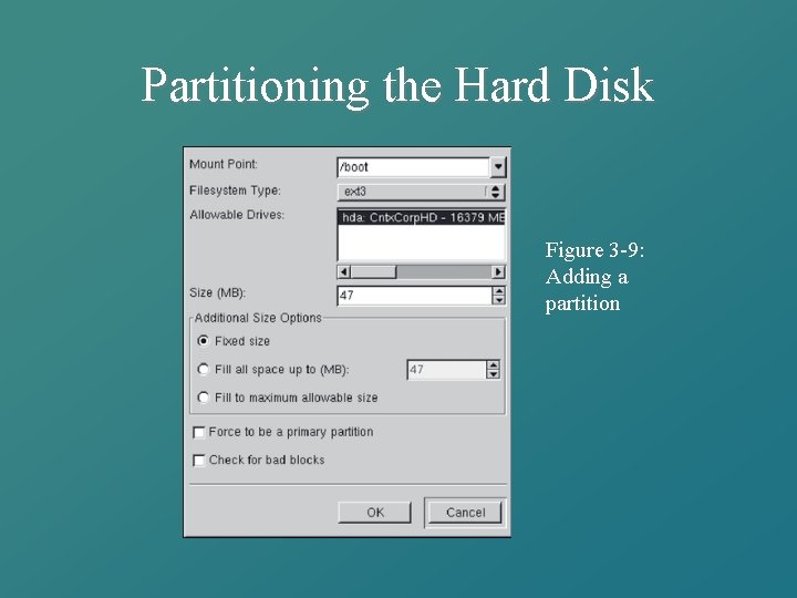 Partitioning the Hard Disk Figure 3 -9: Adding a partition 