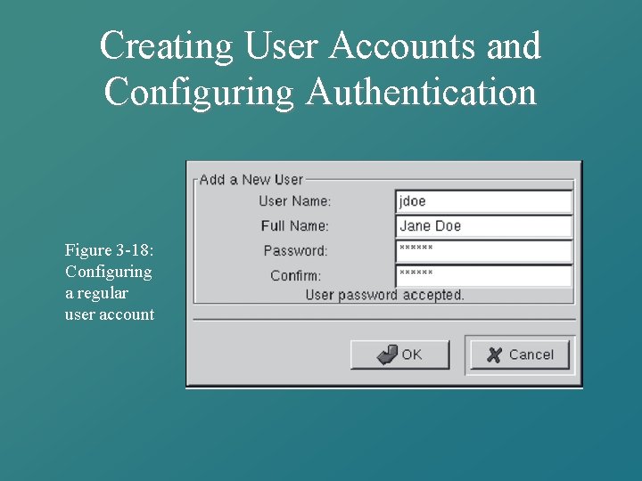 Creating User Accounts and Configuring Authentication Figure 3 -18: Configuring a regular user account