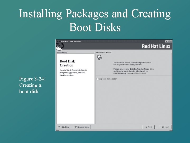 Installing Packages and Creating Boot Disks Figure 3 -24: Creating a boot disk 