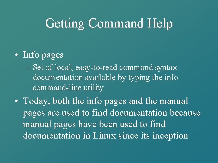 Getting Command Help • Info pages – Set of local, easy-to-read command syntax documentation