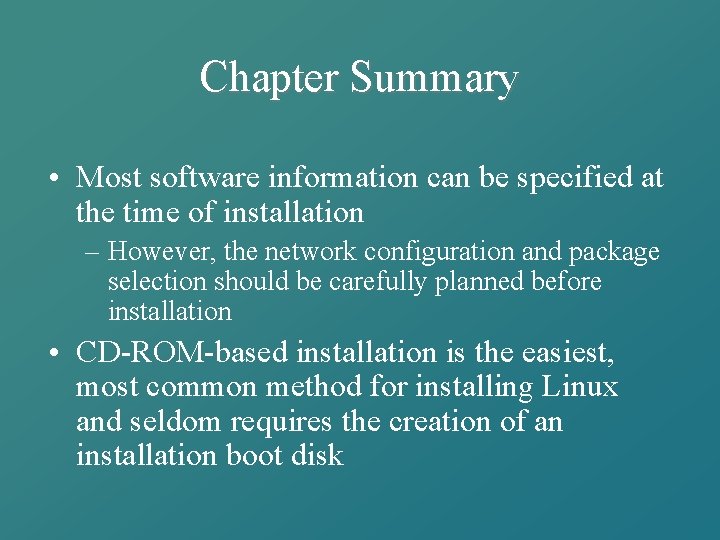 Chapter Summary • Most software information can be specified at the time of installation