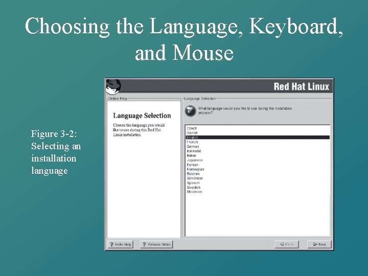 Choosing the Language, Keyboard, and Mouse Figure 3 -2: Selecting an installation language 