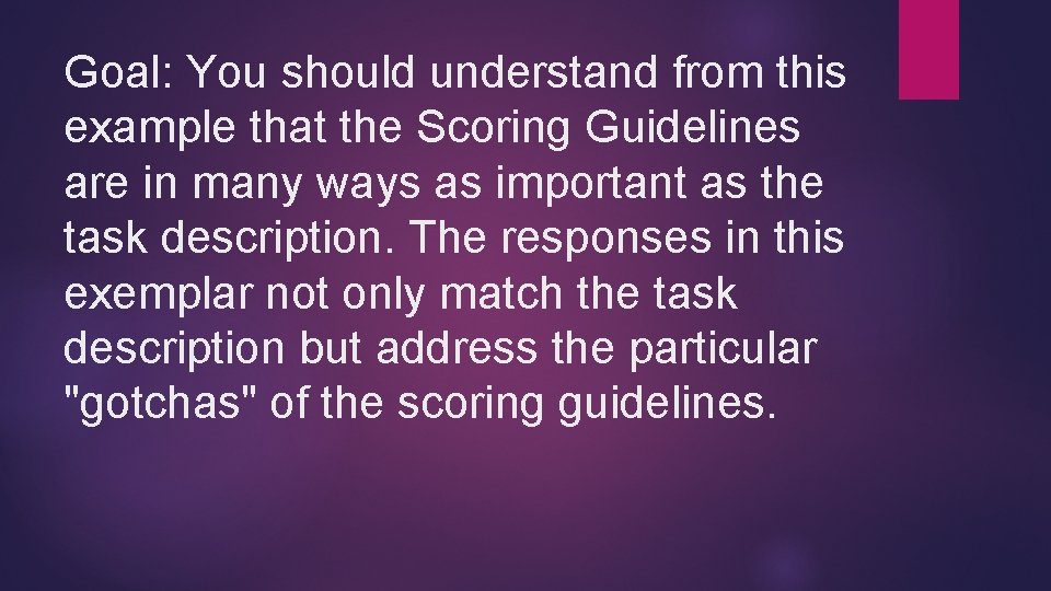 Goal: You should understand from this example that the Scoring Guidelines are in many