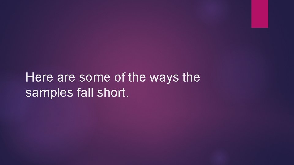 Here are some of the ways the samples fall short. 