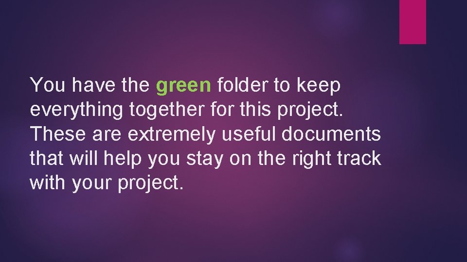 You have the green folder to keep everything together for this project. These are