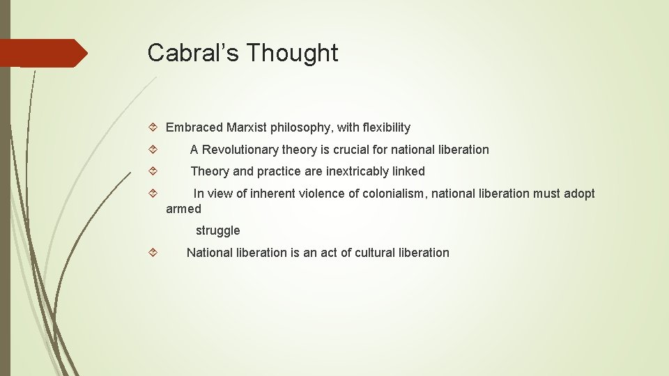Cabral’s Thought Embraced Marxist philosophy, with flexibility A Revolutionary theory is crucial for national