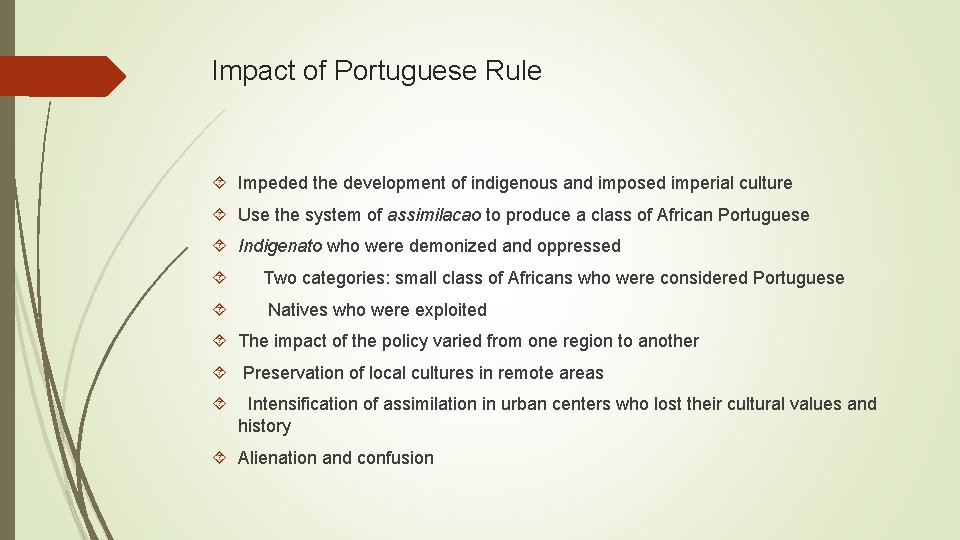 Impact of Portuguese Rule Impeded the development of indigenous and imposed imperial culture Use