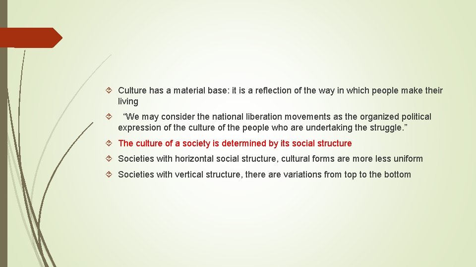  Culture has a material base: it is a reflection of the way in
