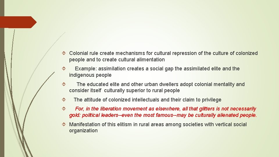  Colonial rule create mechanisms for cultural repression of the culture of colonized people