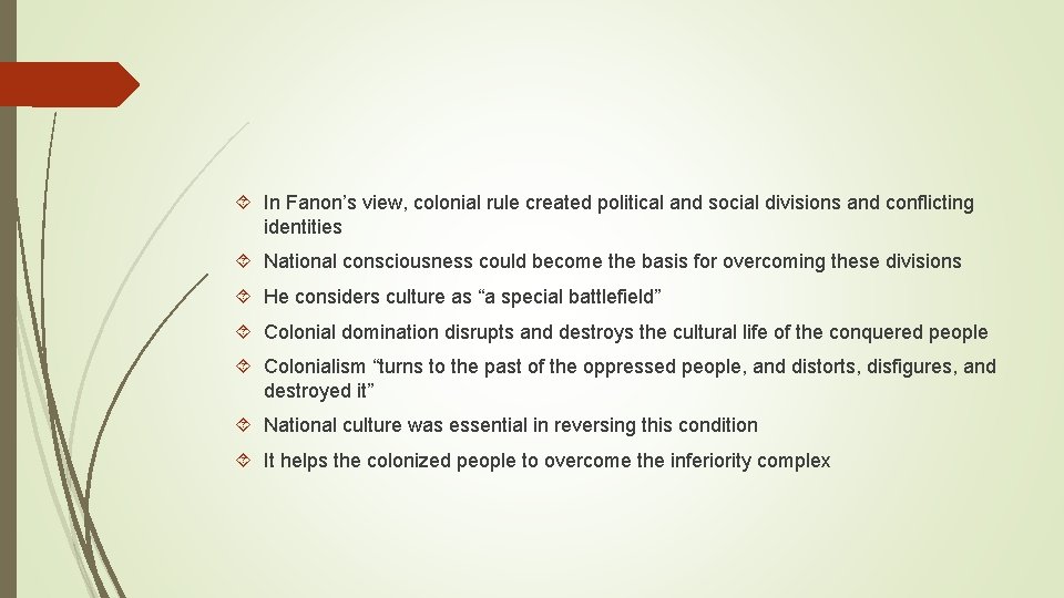  In Fanon’s view, colonial rule created political and social divisions and conflicting identities