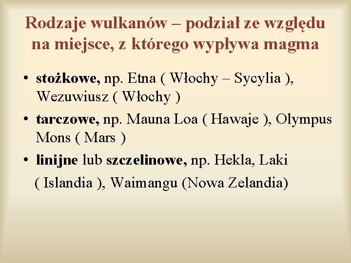 Rodzaje wulkanów – podział ze względu na miejsce, z którego wypływa magma • stożkowe, Rodzaje wulkanów – podział ze względu na miejsce, z którego wypływa magma • stożkowe,