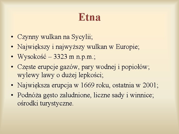 Etna • • Czynny wulkan na Sycylii; Największy i najwyższy wulkan w Europie; Wysokość Etna • • Czynny wulkan na Sycylii; Największy i najwyższy wulkan w Europie; Wysokość