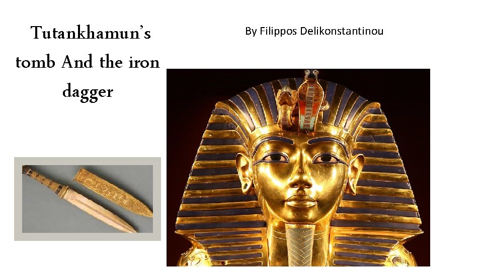 Tutankhamun’s tomb And the iron dagger By Filippos Delikonstantinou 