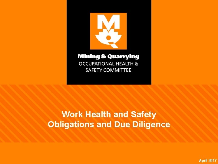 Work Health and Safety Obligations and Due Diligence April 2017 