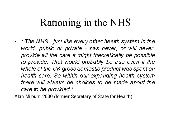 Rationing in the NHS • “ The NHS - just like every other health