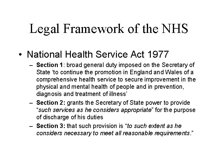 Legal Framework of the NHS • National Health Service Act 1977 – Section 1: