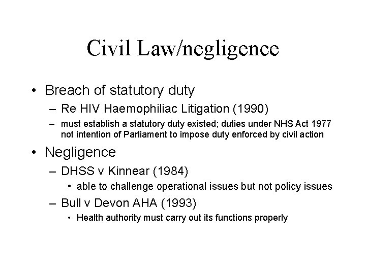 Civil Law/negligence • Breach of statutory duty – Re HIV Haemophiliac Litigation (1990) –