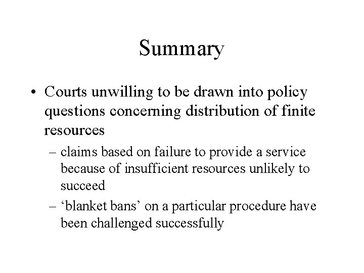 Summary • Courts unwilling to be drawn into policy questions concerning distribution of finite