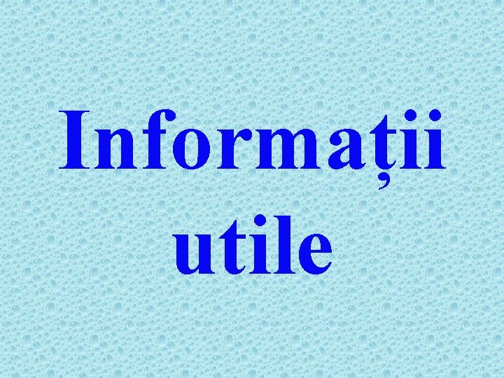 Informații utile 