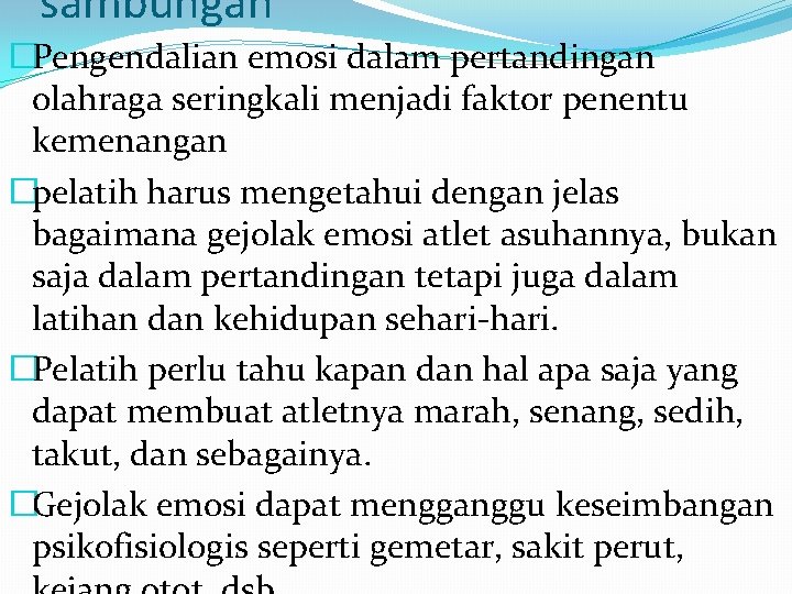 sambungan �Pengendalian emosi dalam pertandingan olahraga seringkali menjadi faktor penentu kemenangan �pelatih harus mengetahui