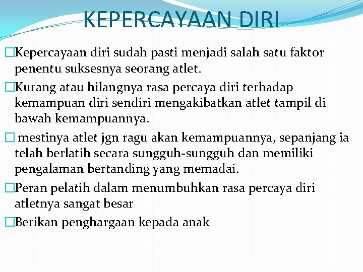 KEPERCAYAAN DIRI �Kepercayaan diri sudah pasti menjadi salah satu faktor penentu suksesnya seorang atlet.