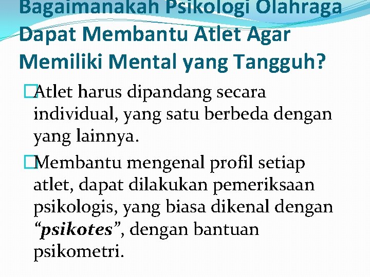 Bagaimanakah Psikologi Olahraga Dapat Membantu Atlet Agar Memiliki Mental yang Tangguh? �Atlet harus dipandang