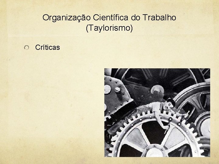 Organização Científica do Trabalho (Taylorismo) Críticas 