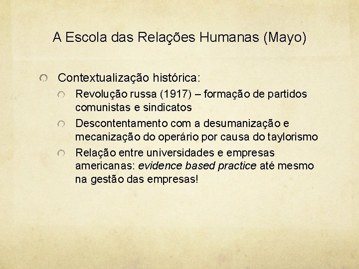 A Escola das Relações Humanas (Mayo) Contextualização histórica: Revolução russa (1917) – formação de