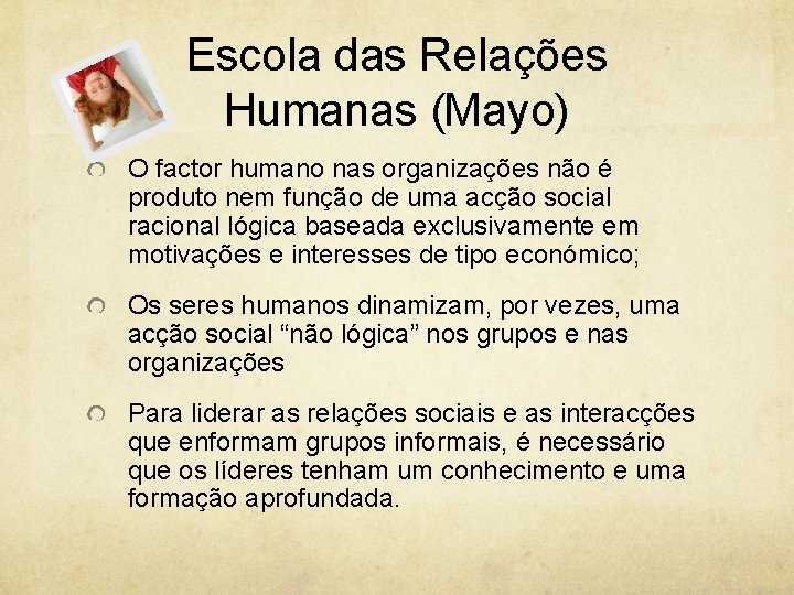Escola das Relações Humanas (Mayo) O factor humano nas organizações não é produto nem