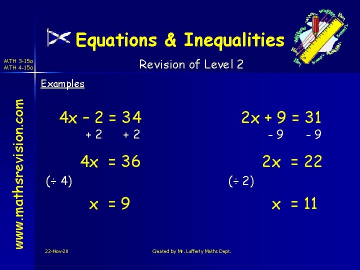 Equations & Inequalities Revision of Level 2 MTH 3 -15 a MTH 4 -15