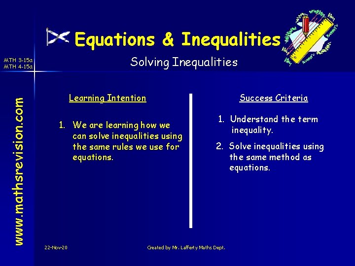 Equations & Inequalities Solving Inequalities www. mathsrevision. com MTH 3 -15 a MTH 4