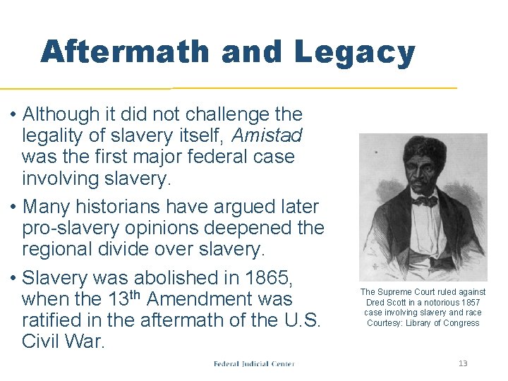 Aftermath and Legacy • Although it did not challenge the legality of slavery itself, Aftermath and Legacy • Although it did not challenge the legality of slavery itself,