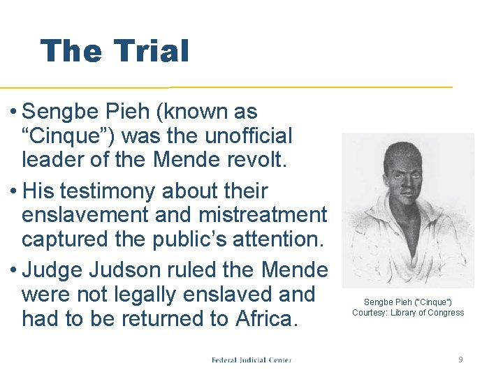The Trial • Sengbe Pieh (known as “Cinque”) was the unofficial leader of the The Trial • Sengbe Pieh (known as “Cinque”) was the unofficial leader of the