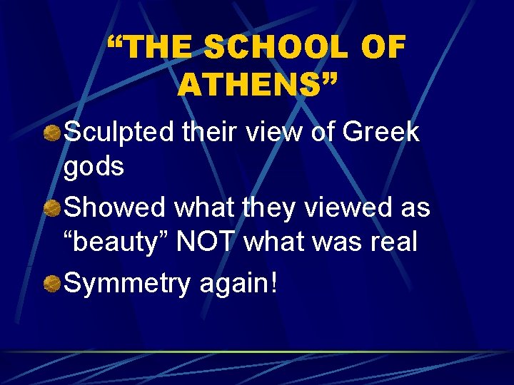 “THE SCHOOL OF ATHENS” Sculpted their view of Greek gods Showed what they viewed