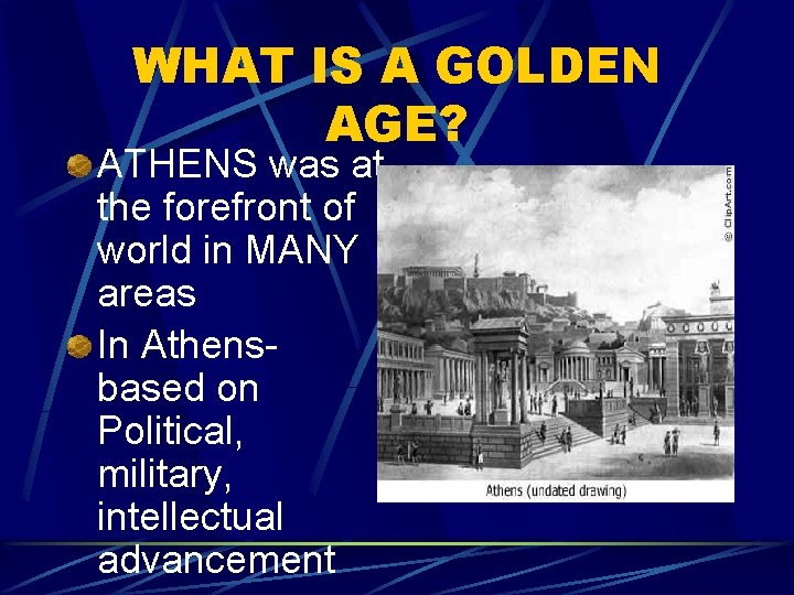 WHAT IS A GOLDEN AGE? ATHENS was at the forefront of world in MANY