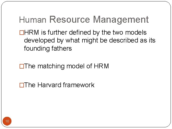 Human Resource Management �HRM is further defined by the two models developed by what