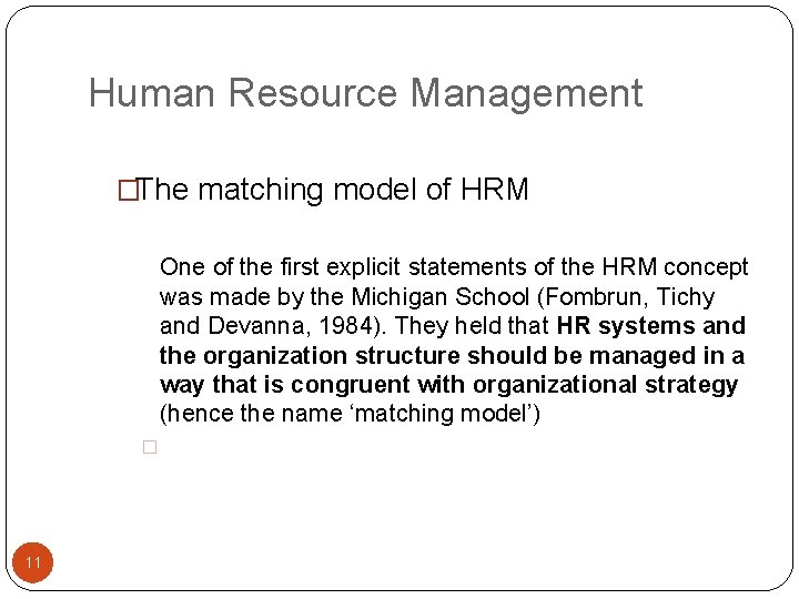 Human Resource Management �The matching model of HRM One of the first explicit statements