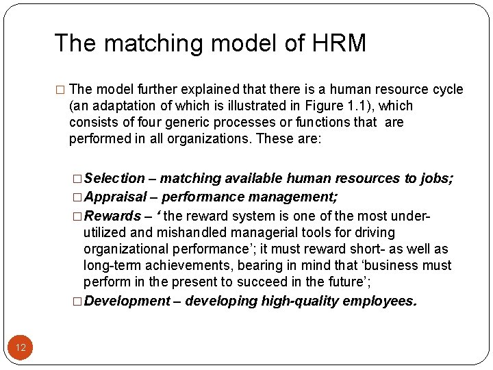 The matching model of HRM � The model further explained that there is a