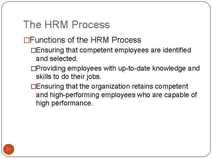 The HRM Process �Functions of the HRM Process �Ensuring that competent employees are identified