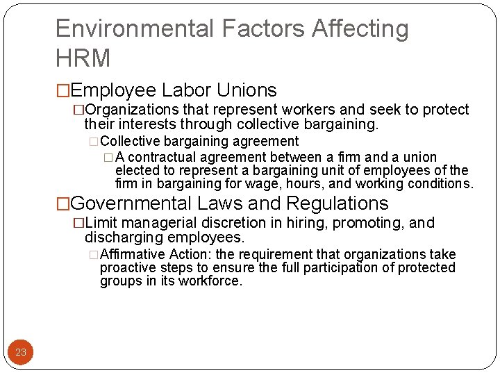 Environmental Factors Affecting HRM �Employee Labor Unions �Organizations that represent workers and seek to