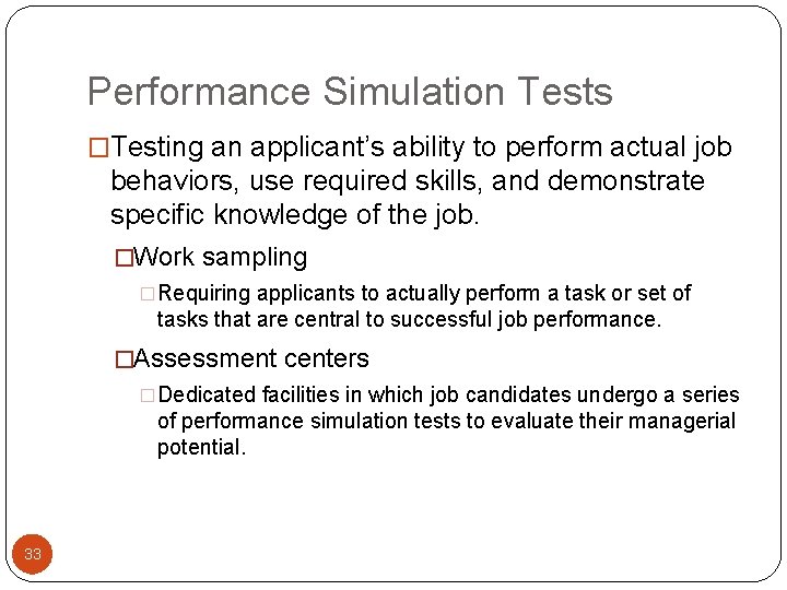 Performance Simulation Tests �Testing an applicant’s ability to perform actual job behaviors, use required