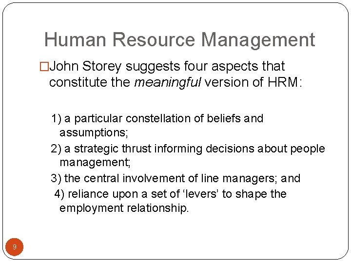 Human Resource Management �John Storey suggests four aspects that constitute the meaningful version of