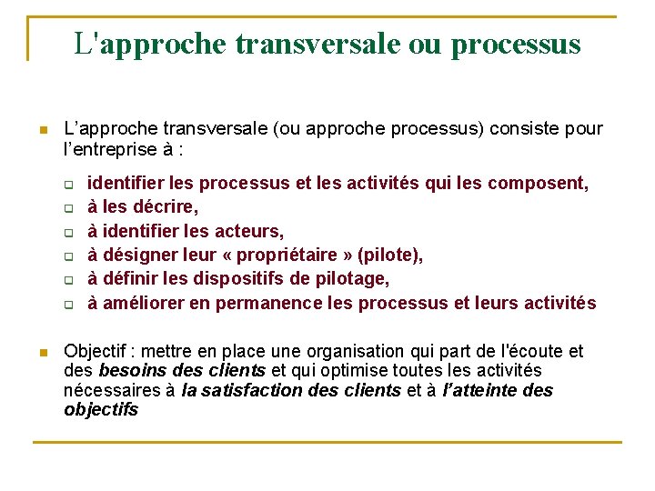 L'approche transversale ou processus n L’approche transversale (ou approche processus) consiste pour l’entreprise à