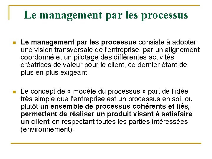 Le management par les processus n Le management par les processus consiste à adopter