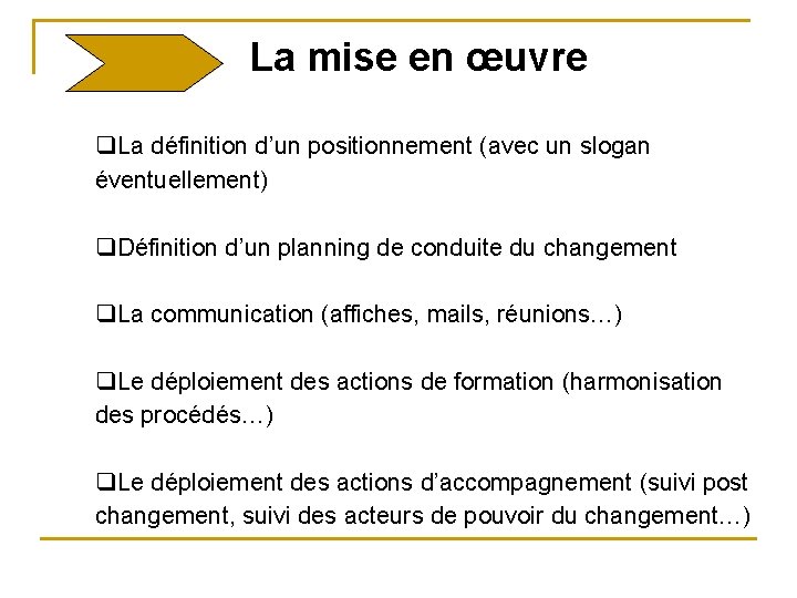 La mise en œuvre q. La définition d’un positionnement (avec un slogan éventuellement) q.