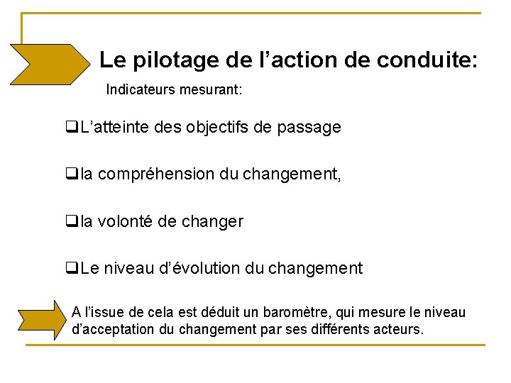 Le pilotage de l’action de conduite: Indicateurs mesurant: q. L’atteinte des objectifs de passage